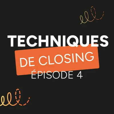 podcast-tu-dis-quoi-evocime-techniques-de-closing-episode-4