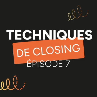 podcast-tu-dis-quoi-evocime-techniques-de-closing-episode-7