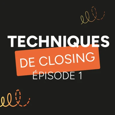 podcast-tu-dis-quoi-evocime-techniques-de-closing-episode-1