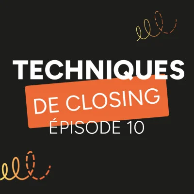 podcast-tu-dis-quoi-evocime-techniques-de-closing-episode-10